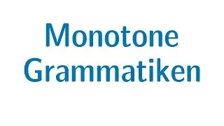 Berechenbarkeit #44 - Monotone Grammatiken