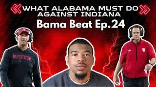 WHAT ALABAMA MUST DO TO BEAT INDIANA IN THE ROSE BOWL! Ep.24