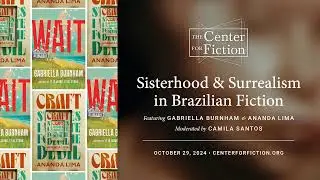 Gabriella Burnham and Ananda Lima On Sisterhood & Surrealism In Brazilian Fiction