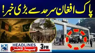 Pak Afghan Ceasefire Talk - Torkham Border Updates - Khawaja Asif Stern Warning - 3pm News Headlines