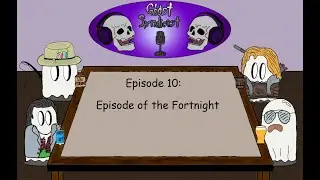 Ghost Syndicast Episode 10: Episode of the Fortnight