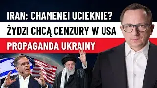 Izrael chce Knebla w USA, Chamenei ma Uciec z Iranu, a Michalkiewicz Obnaża Propagandę Ukrainy