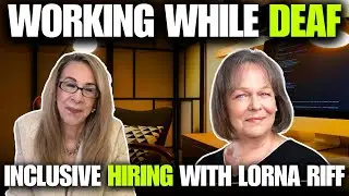 Empowering Deaf Careers | Inclusive Hiring, Accessibility & Workplace Accommodations w/ Lorna Riff