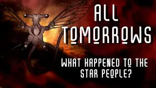 ALL TOMORROWS What Happened to the Star People? Animation