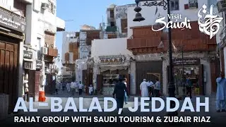 Exploring the Historical Al-Balad in Jeddah | Rahat Group & Saudi Tourism with @ZubairRiazz