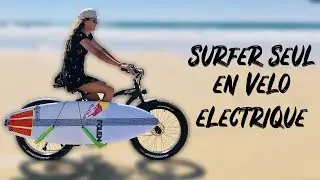 SURFER SEULS en vélo ELECTRIQUE 🏄🏼‍♀️🚲Ep 08
