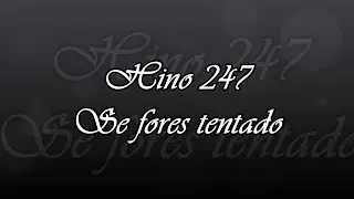 Hino 247  - Se fores tentado