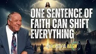 Kenneth E Hagin _ One Sentence of Faith Can Shift Everything