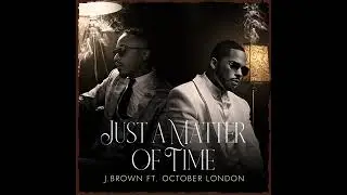 J. Brown &middot; October London - Just a Matter of Time