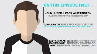 John Huber & Zack Whittington | The Wandering Boys | Ep. 54
