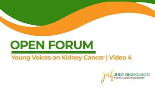 Young Voices on Kidney Cancer | Video 4 | The Judy Nicholson Kidney Cancer Foundation