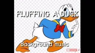 FLUFFING A DUCK | BACKGROUND MUSIC | COMEDY FREE DOWNLOAD