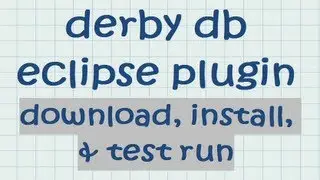 derby db eclipse plugin - download, install, and test run tutorial