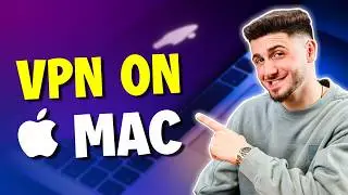 How to Set Up a VPN on Mac: Use a VPN on Mac Efforelessly