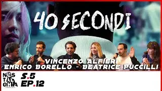 S5 - EP. 12 - 40 Secondi con Vincenzo Alfieri, Enrico Borello e Beatrice Puccilli