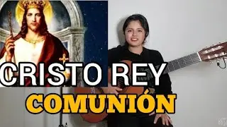 Canto de COMUNIÓN Solemnidad de CRISTO REY. Es el Rey