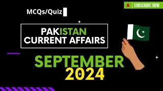 September 2024 Pakistan Current Affairs Updates | MCQs | Quiz
