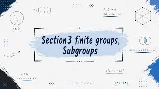 Section3 finite groups; Subgroups part(1)
