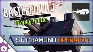 Saint Chamond Operator &bull; Battlefield 1: They Shall Not Pass &bull; Trophy / Achievement Guide 🏆