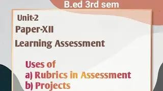Project and Rubrics as assmement explained by Namita