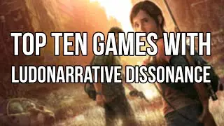Top Ten Video Games With Ludonarrative Dissonance