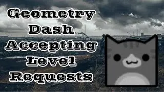 ACCEPTING LEVEL REQUESTS | GEOMETRY DASH LIVE STREAM (1/14/25)