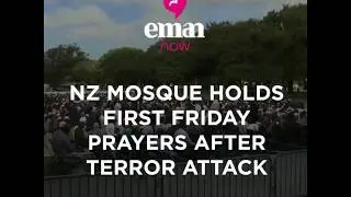 Eman Now - New Zealand Friday Prayer after Terror Attack