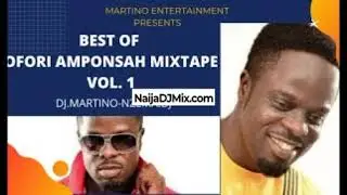 Best Of Ofori Amponsah Mixtape Vol 1