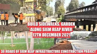 Build Sidewalks, Canals And Garden Along Siem Reap River On The North Of Spean Neak Bridge | 38Roads