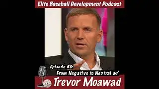 CSP Elite Baseball Development Podcast: From Negative to Neutral With Trevor Moawad