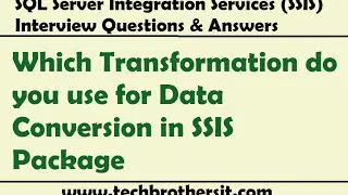 SSIS Interview Questions | Which Transformation do you use for Data Conversion in SSIS Package