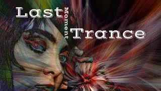 Last Moment Trance 