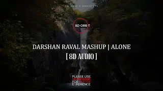 Alone - Darshan Raval Mashup (Aftermorning Chilliout Remix) (8d audio)