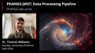 The PHANGS-JWST Pipeline - Dr. Thomas Williams