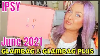 JUNE 2021 Ipsy Glambag and Glambag Plus PR Unboxing | HOT MESS MOMMA MD