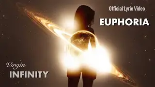 Euphoria - Virgin Infinity [Official Lyric Video] | Trending 2024/25