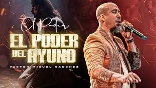 El poder del Ayuno | Pastor Miguel S&aacute;nchez