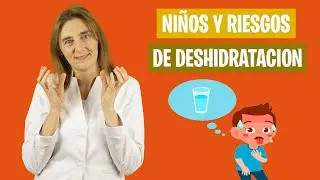 CÓMO PREVENIR la DESHIDRATACIÓN en los NIÑOS | Evitar la deshidratación | Nutrición infantil