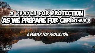 A Powerful Prayer for Protection 🙏 | Pray This As Christmas Approaches