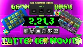 Geometry Dash Patch 2.21.3 | TUTTE LE NOVIT&Agrave;