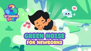 Green Noise for Newborns - 3 Little Words Baby | Nature Sounds for Baby Sleep