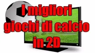 I Migliori giochi di calcio in 2d