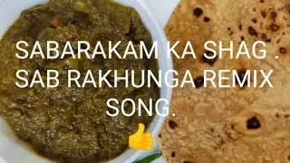 SABARAKAM KA SHAG .SABRAKHUNGA SONG 👍#food 