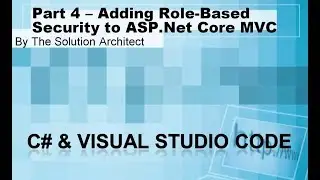 MVC Part 4: Adding Roled-Based Security to ASP.Net Core 2.2 MVC Web App