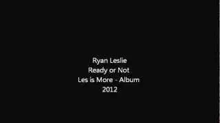 Ryan Leslie - Ready or Not