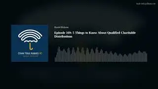 Episode 169: 5 Things to Know About Qualified Charitable Distributions