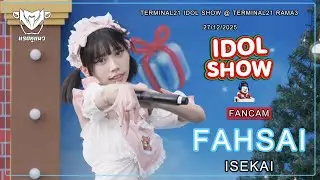 [Fancam] Fahsai Isekai - Full Stage TERMINAL21 IDOL SHOW @ Terminal21 Rama3 27/12/2025