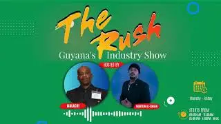 T.G.I.F - The Rush Guyana&rsquo;s Industry Show W Malachi & Martain Al-Ameen.I.F