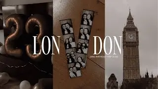 london trip vlog: celebrating my 23rd birthday in london