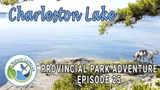 Provincial Park Adventure - Charleston Lake's Shoreline Trail - Ep 25